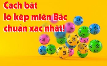 Cách bắt lô kép miền Bắc chuẩn xác nhất